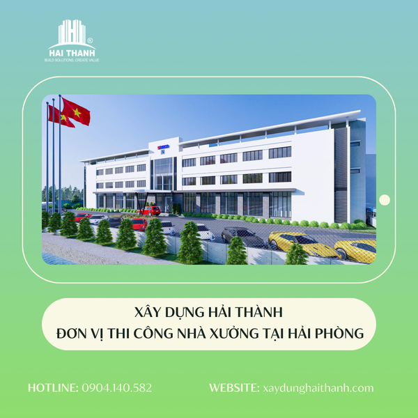 Hải Thành - Đơn vị thi công nhà xưởng tại Hải Phòng